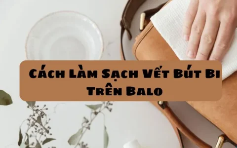 Cách Làm Sạch Vết Bút Bi Trên Balo