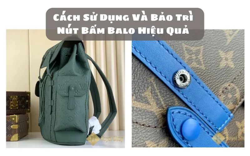Cách Sử Dụng Và Bảo Trì Nút Bấm Balo Hiệu Quả Cách Sử Dụng Và Bảo Trì Nút Bấm Balo Hiệu Quả